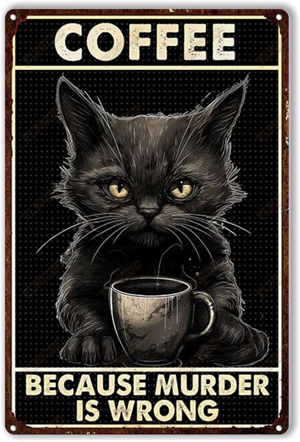 Home Bar And Coffee - Tin Plaque Coffee cat Because Murder